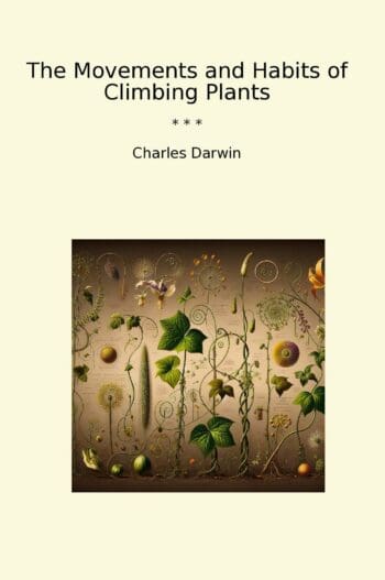 The Movements and Habits of Climbing Plants