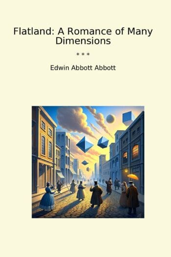 Flatland: A Romance of Many Dimensions