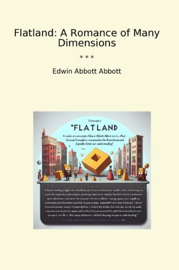 Flatland: A Romance of Many Dimensions
