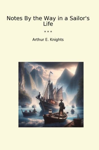 Notes By the Way in a Sailor's Life