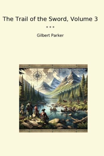 The Trail of the Sword, Volume 3
