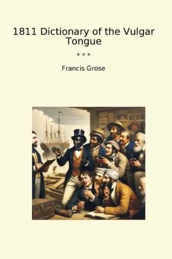 1811 Dictionary of the Vulgar Tongue