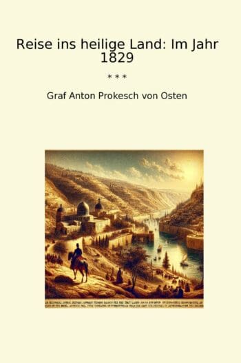Reise ins heilige Land: Im Jahr 1829