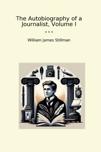 The Autobiography of a Journalist, Volume I