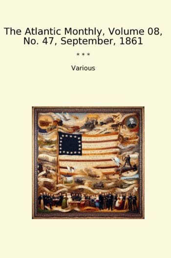 The Atlantic Monthly, Volume 08, No. 47, September, 1861