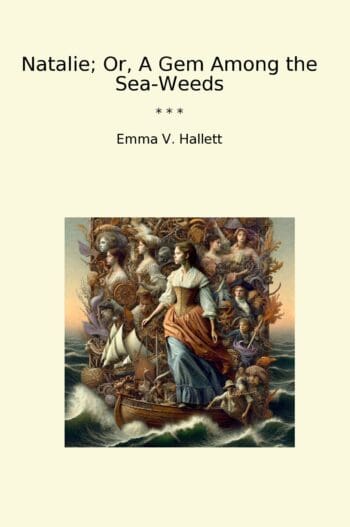 Natalie; Or, A Gem Among the Sea-Weeds