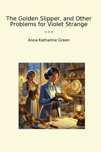 The Golden Slipper, and Other Problems for Violet Strange