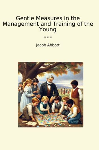 Gentle Measures in the Management and Training of the Young
