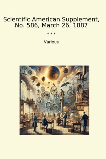 Scientific American Supplement, No. 586, March 26, 1887