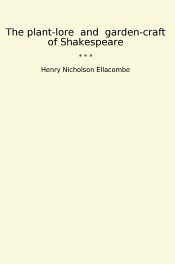 The plant-lore and garden-craft of Shakespeare