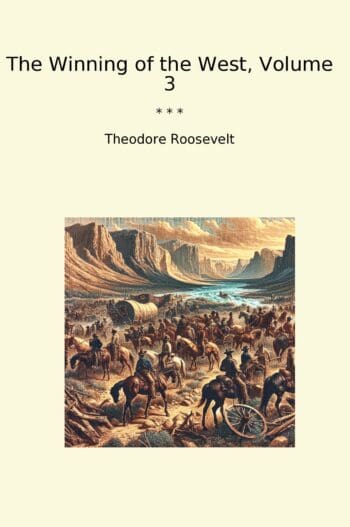The Winning of the West, Volume 3