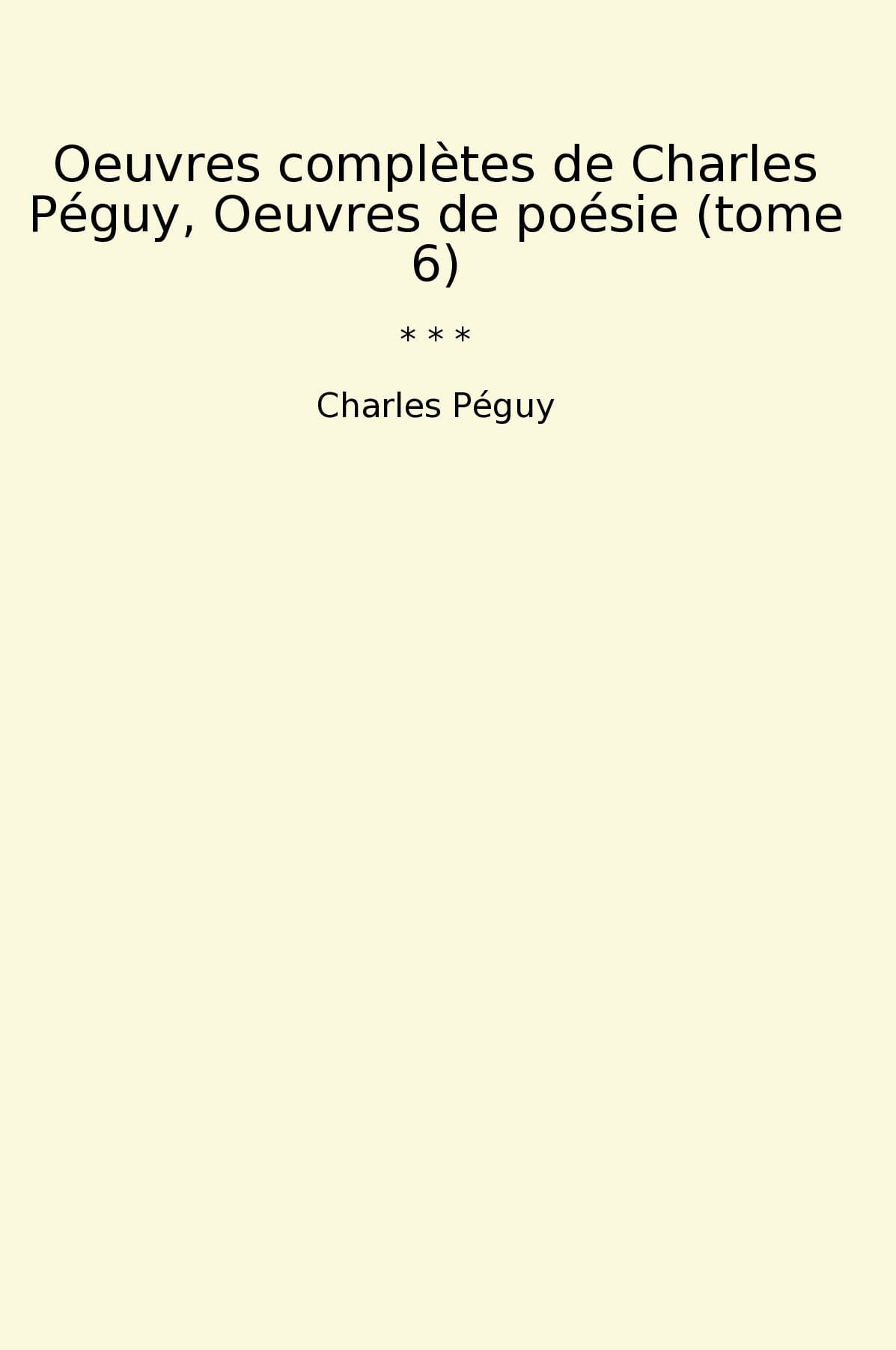 Oeuvres complètes de Charles Péguy, Oeuvres de poésie (tome 6)