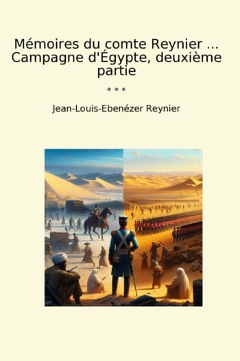 Mémoires du comte Reynier ... Campagne d'Égypte, deuxième partie