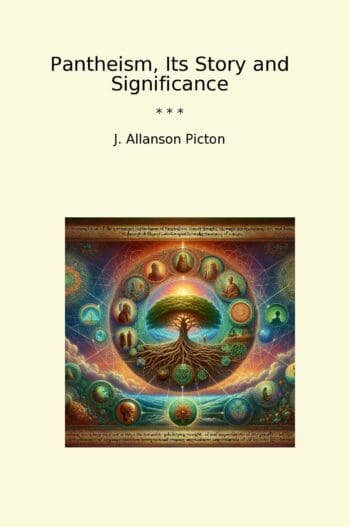 Pantheism, Its Story and Significance