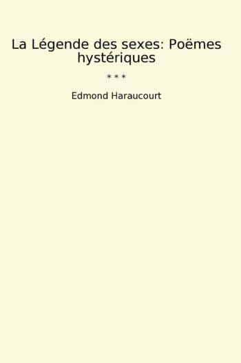 La Légende des sexes: Poëmes hystériques