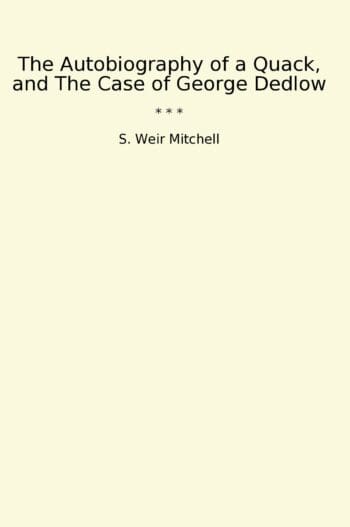 The Autobiography of a Quack, and The Case of George Dedlow