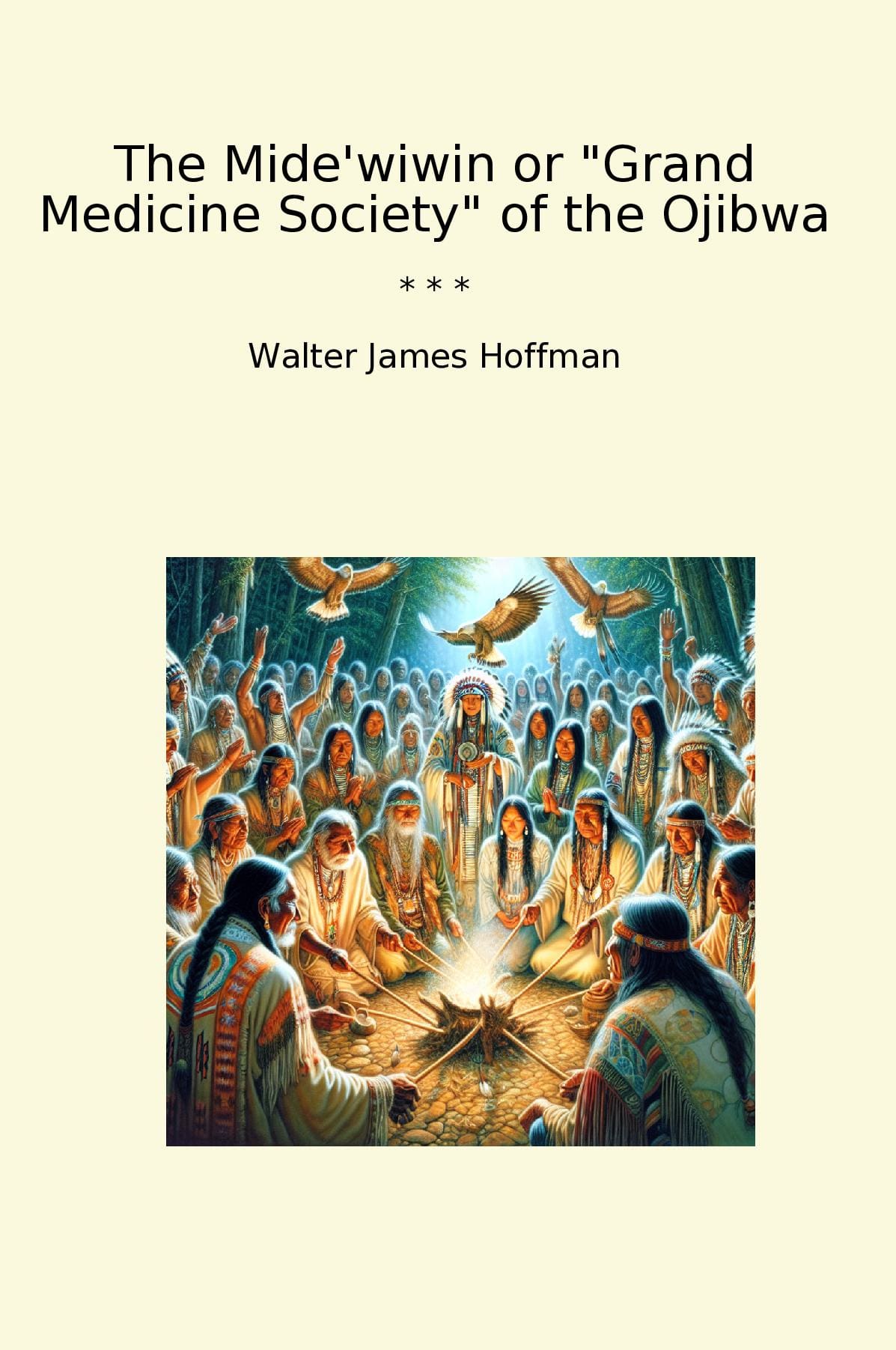 The Mide'wiwin or "Grand Medicine Society" of the Ojibwa