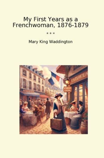 My First Years as a Frenchwoman, 1876-1879