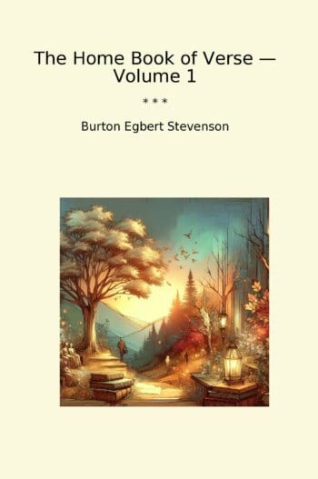 The Home Book of Verse — Volume 1