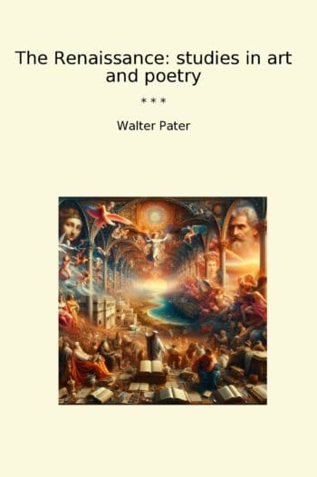 The Renaissance: studies in art and poetry