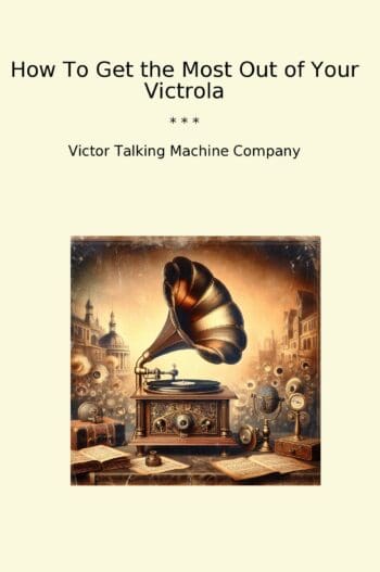 How To Get the Most Out of Your Victrola