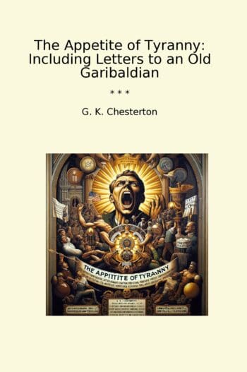 The Appetite of Tyranny: Including Letters to an Old Garibaldian