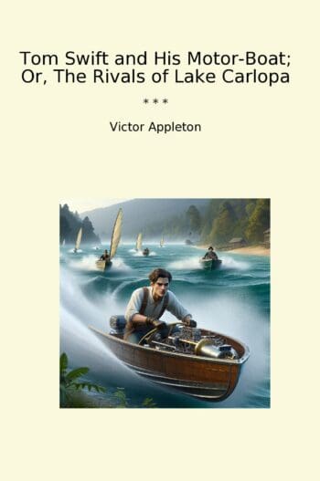 Tom Swift and His Motor-Boat; Or, The Rivals of Lake Carlopa