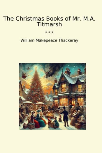 The Christmas Books of Mr. M.A. Titmarsh