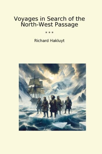 Voyages in Search of the North-West Passage