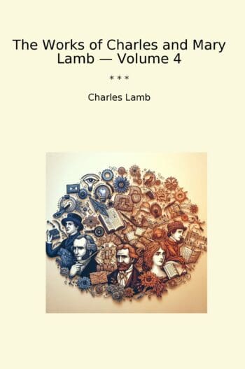 The Works of Charles and Mary Lamb — Volume 4