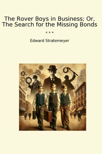 The Rover Boys in Business; Or, The Search for the Missing Bonds