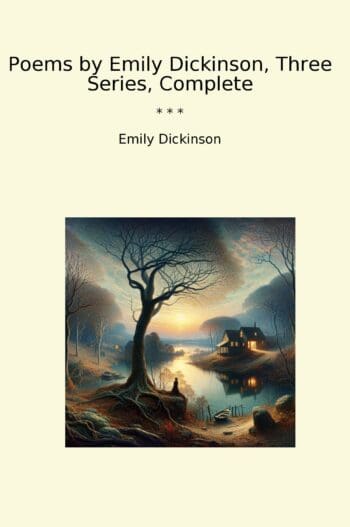 Poems by Emily Dickinson, Three Series, Complete