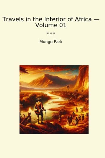 Travels in the Interior of Africa — Volume 01