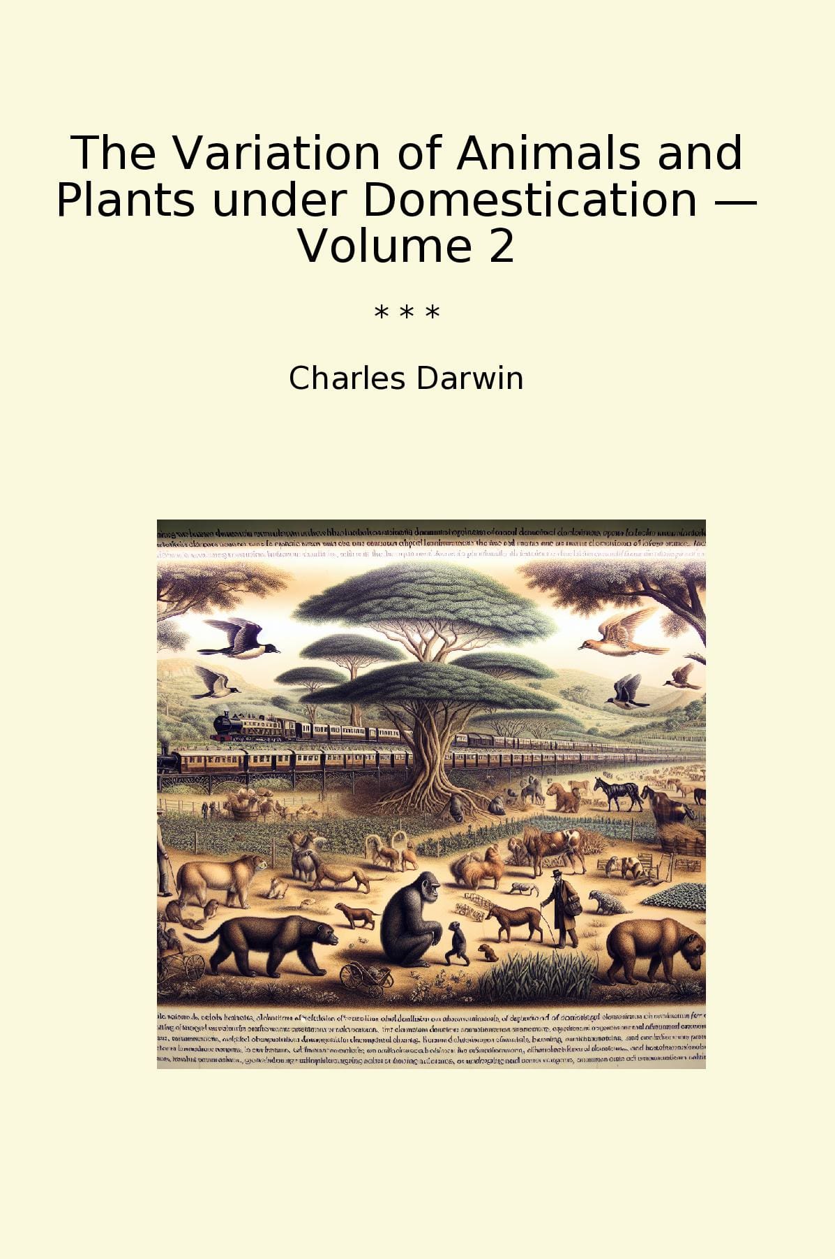 The Variation of Animals and Plants under Domestication — Volume 2