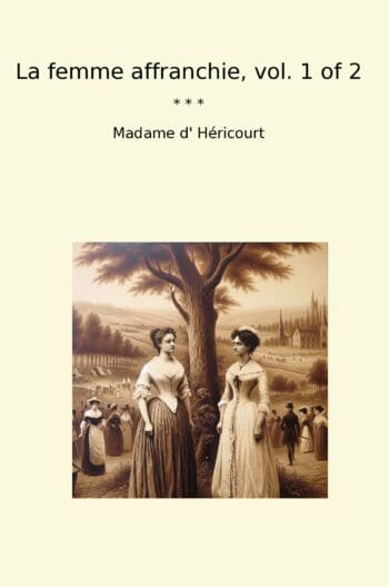 La femme affranchie, vol. 1 of 2