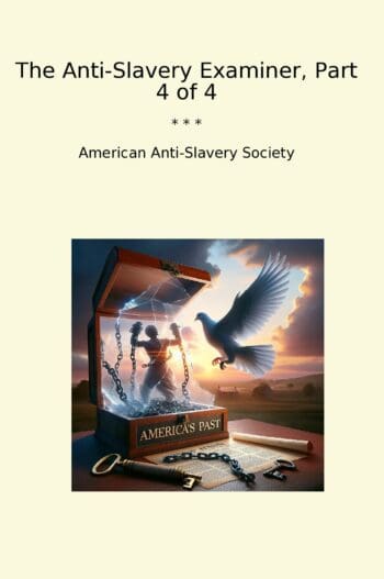 The Anti-Slavery Examiner, Part 4 of 4