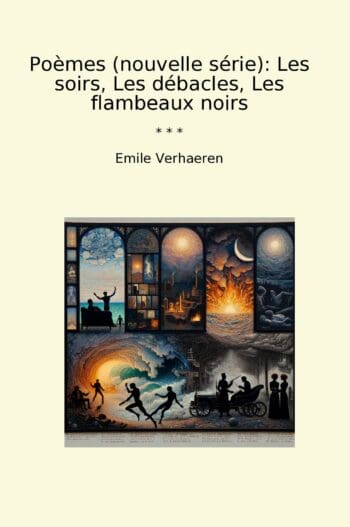 Poèmes (nouvelle série): Les soirs, Les débacles, Les flambeaux noirs