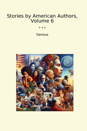 Stories by American Authors, Volume 6