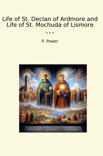 Life of St. Declan of Ardmore and Life of St. Mochuda of Lismore