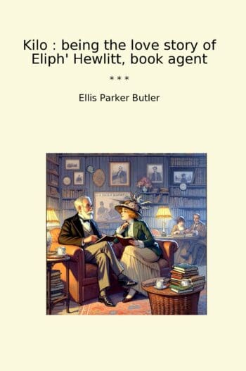 Kilo : being the love story of Eliph' Hewlitt, book agent