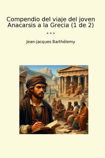 Compendio del viaje del joven Anacarsis a la Grecia (1 de 2)