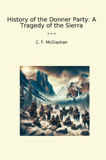 History of the Donner Party: A Tragedy of the Sierra