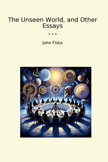 The Unseen World, and Other Essays