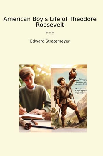 American Boy's Life of Theodore Roosevelt
