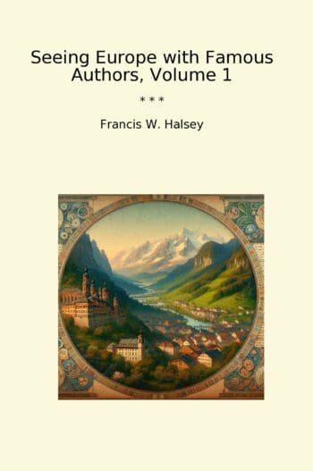 Seeing Europe with Famous Authors, Volume 1