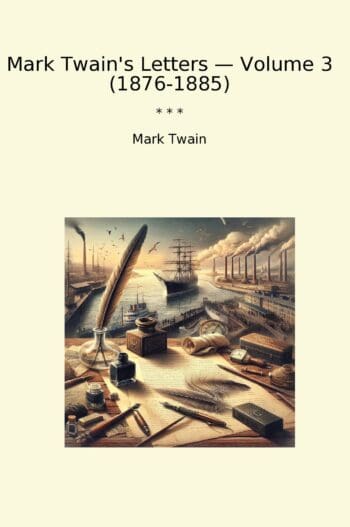 Mark Twain's Letters — Volume 3 (1876-1885)