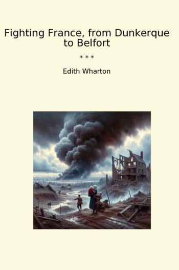 Fighting France, from Dunkerque to Belfort