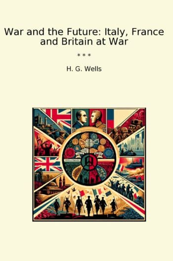 War and the Future: Italy, France and Britain at War