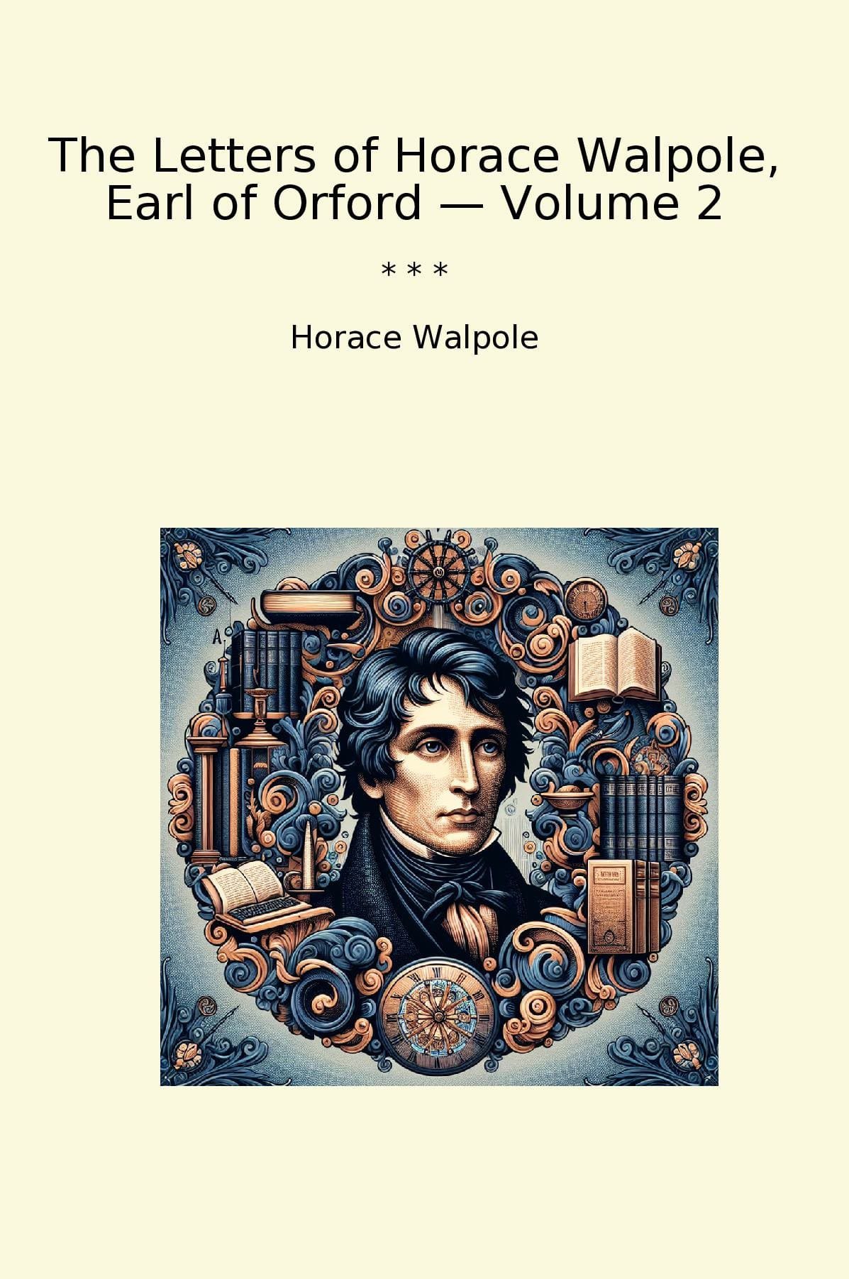 The Letters of Horace Walpole, Earl of Orford — Volume 2