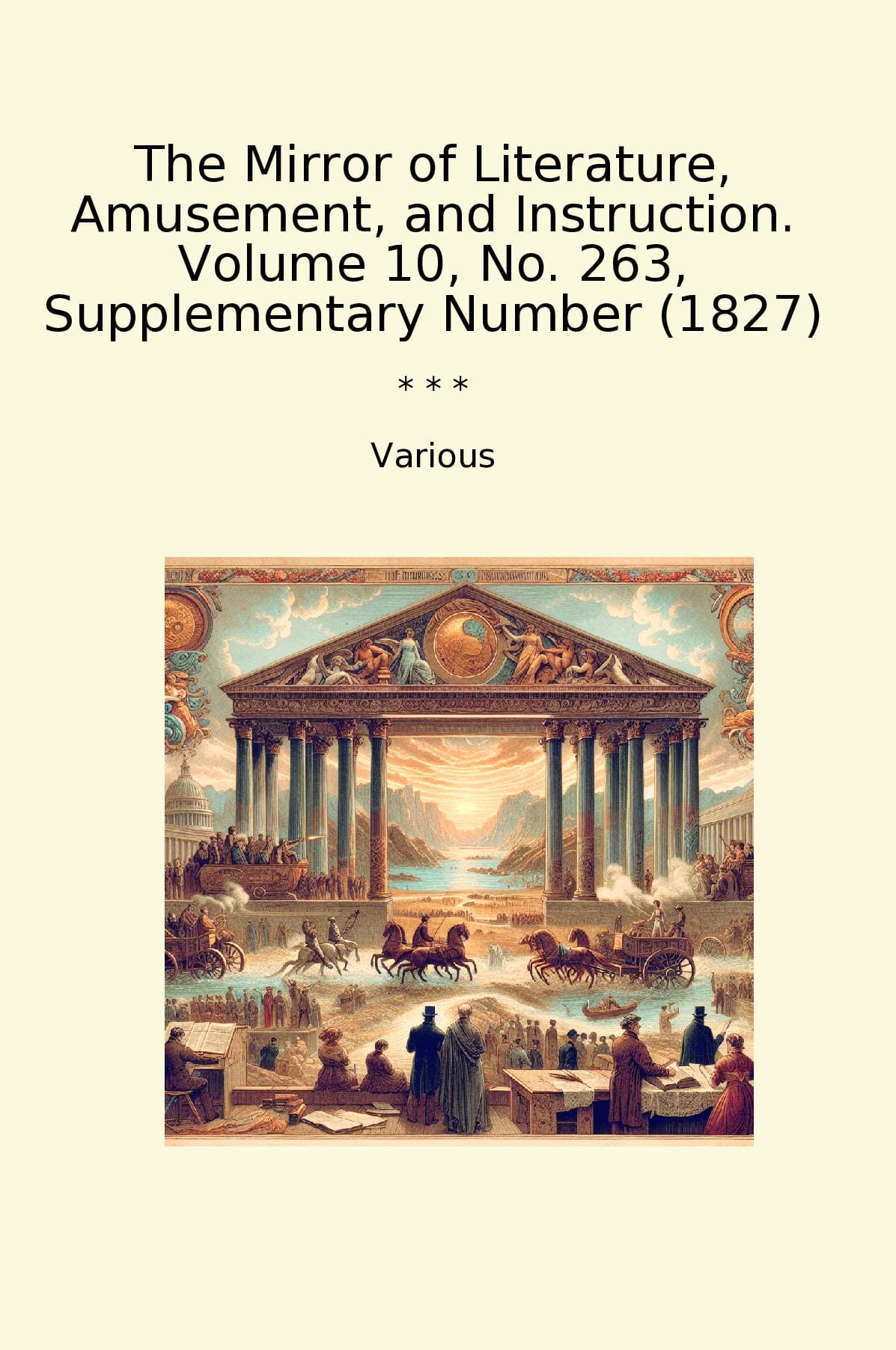 The Mirror of Literature, Amusement, and Instruction. Volume 10, No. 263, Supplementary Number (1827)